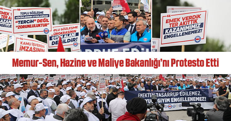 MEMUR-SEN, HAZİNE VE MALİYE BAKANLIĞI’NI PROTESTO ETTİ